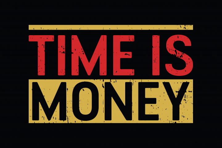 Time is money